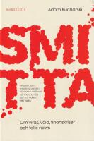 Smitta : om virus, v&aring;ld, finanskriser och fake news