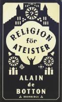 Religion f&ouml;r ateister : en icke-troendes handbok i religionens anv&auml;ndningsomr&aring;den