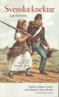 Svenska knektar : Indelta soldater, ryttare och b&aring;tsm&auml;n i krig och fred