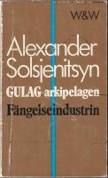 Gulag-arkipelagen : 1918-1956 : Del 1 : F&auml;ngelseindustrin 