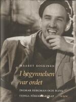 I begynnelsen var ordet : Ingmar Bergman och hans tidiga f&ouml;rfattarskap