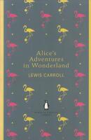 Alices Adventures in Wonderland ; Through the Looking Glass