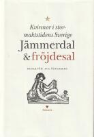 J&auml;mmerdal och fr&ouml;jdesal : kvinnor i stormaktstidens Sverige