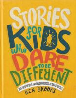 Stories For Kids Who Sare to Be Different - True Tales of Boys and Girls Who Stood Up and Stood Out