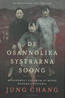 De osannolika systrarna Soong : kvinnorna i centrum av Kinas moderna historia
