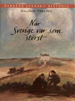 Barnens svenska historia. 3, N&auml;r Sverige var som st&ouml;rst