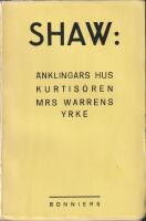 Behagliga och obehagliga stycken: &Auml;nklingarnashus ; Kurtis&ouml;ren ; Mrs Warrens yrke
