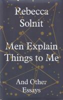 Men Explain Things to Me - and Other Essays
