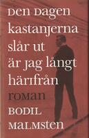Den dagen kastanjerna sl&aring;r ut &auml;r jag l&aring;ngt h&auml;rifr&aring;n : roman