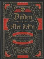 D&ouml;den och livet efter detta : en kronologisk resa fr&aring;n kremering till kvantuppst&aring;ndelse