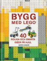 Bygg med LEGO : 40 roliga och smarta id&eacute;er p&aring; hjul
