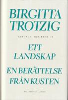 Samlade skrifter II : Ett landskap ; En ber&auml;ttelse fr&aring;n kusten