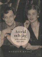Astrid och jag : 50 &aring;rs arbetsliv