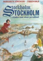 Stockholm, Stockholm : staden som v&auml;xer p&aring; vattnet