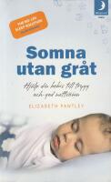 Somna utan gr&aring;t : hj&auml;lp din bebis till trygg och god natts&ouml;mn