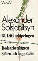 Gulag-arkipelagen : 1918-1956: Del 3: D&ouml;dsarbetsl&auml;gren, Del 4: Sj&auml;len och taggtr&aring;den