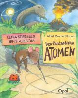 Albert Mus ber&auml;ttar om den fantastiska atomen
