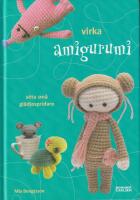 Virka amigurumi : s&ouml;ta sm&aring; gl&auml;djespridare