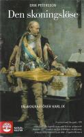 Den skoningsl&ouml;se : en biografi &ouml;ver Karl IX