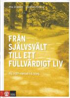 Fr&aring;n sj&auml;lvsv&auml;lt till ett fullv&auml;rdigt liv : en ny KBT-metod i 6 steg