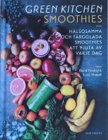 Green Kitchen Smoothies : H&auml;lsosamma och f&auml;rgglada smoothies att njuta av varje dag