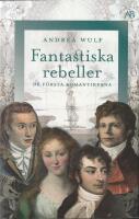 Fantastiska rebeller - de f&ouml;rsta romantikerna