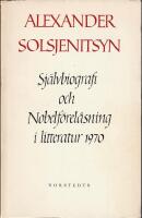 Sj&auml;lvbiografi och Nobelf&ouml;rel&auml;sning i litteratur 1970