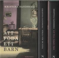 Trilogin om Maj - alla delar : Att f&ouml;da ett barn, S&ouml;rja f&ouml;r de sina, Liv till varje pris 
