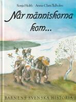 Barnens svenska historia 1. N&auml;r m&auml;nniskorna kom