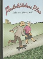 Medel&aring;lders plus. Del 9 : Mot nya dj&auml;rva m&aring;l