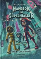 Handbok f&ouml;r superhj&auml;ltar. Del 6 : Utan hopp