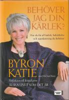 Beh&ouml;ver jag din k&auml;rlek? : hur du f&aring;r all k&auml;rlek, sympati och uppskattning du beh&ouml;ver