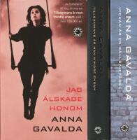 3 x Anna Gavalda :  Jag &auml;lskade honom, Tillsammans &auml;r man mindre ensam, Lyckan &auml;r en s&auml;llsam f&aring;gel