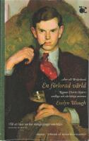 En f&ouml;rlorad v&auml;rld - &aring;ter till Brideshead : kapten Charles Ryders andliga och v&auml;rldsliga minnen