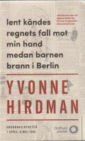 Lent k&auml;ndes regnets fall mot min hand medan barnen brann i Berlin : dagarnas nyheter 1 april - 9 maj
