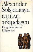 Gulag-arkipelagen - 1918-1956 Del 1 : F&auml;ngelseindustrin, Del 2 : Evig r&ouml;relse 