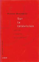 Sur la t&eacute;l&eacute;vision - suivi de L'emprise du journalisme
