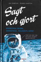 Sagt och gjort: engelska idiom, ordspr&aring;k, tales&auml;tt, citat