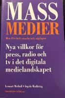 Massmedier : nya villkor f&ouml;r press, radio och tv i det digitala medielandskapet