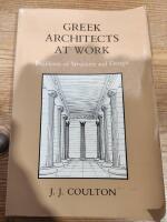Greek Architects at Work: Problems of Structure and Design