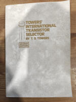Towers' International Transistor Selector: Specification Data for the Identification Selection, and Substitution of Transistors