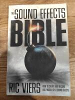 The Sound Effects Bible: How to Create and Record Hollywood Style Sound Effects