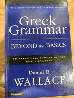 Greek Grammar Beyond the Basics: An Exegetical Syntax of the New Testament