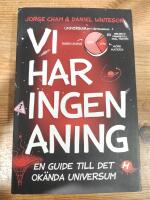 Vi har ingen aning: En guide till det ok&auml;nda universum