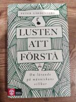 Lusten att f&ouml;rst&aring;: om l&auml;rande p&aring; m&auml;nniskans villkor