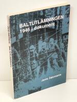 Baltutl&auml;mningen 1946 : i dokument ur svenska utrikesdepartementets arkiv