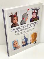 Monsterstickat f&ouml;r sm&aring; monster : supers&ouml;ta m&ouml;ssor, vantar och andra v&auml;rmande accessoarer till barn