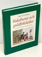 Siskeburar och guldfisksk&aring;lar : ur s&auml;llskapsdjurens kulturhistoria