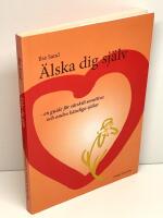&Auml;lska dig sj&auml;lv : en guide f&ouml;r s&auml;rskilt sensitiva och andra k&auml;nsliga sj&auml;lar