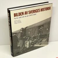Bilden av Sveriges historia : Fyrtio s&auml;tt att se p&aring; 1900-talet